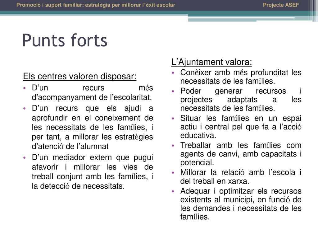 Punts forts L’Ajuntament valora: Els centres valoren disposar: