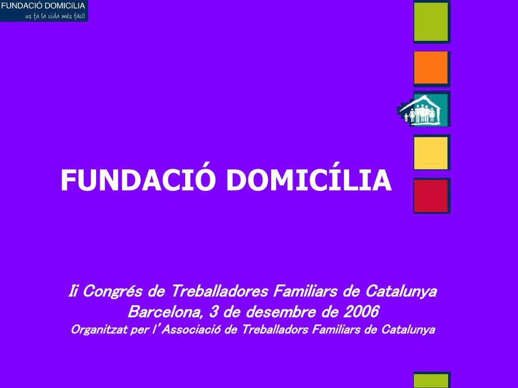 FUNDACIÓ DOMICÍLIA Ii Congrés de Treballadores Familiars de Catalunya