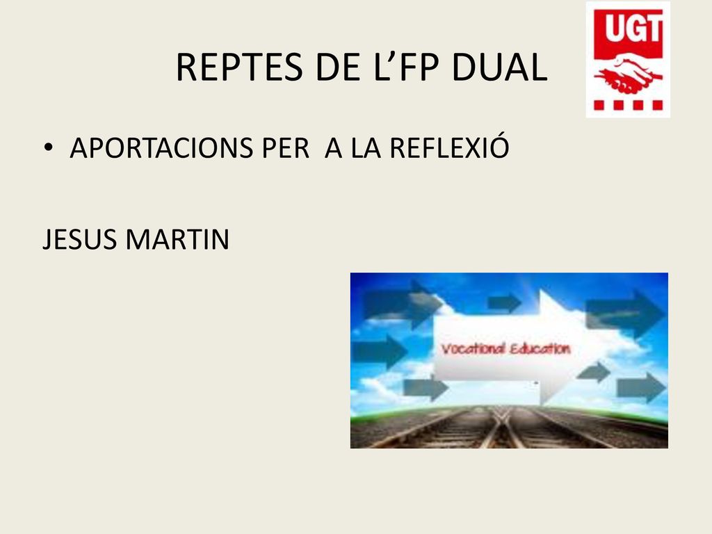 REPTES DE L’FP DUAL APORTACIONS PER A LA REFLEXIÓ JESUS MARTIN