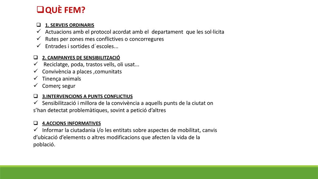 QUÈ FEM 1. SERVEIS ORDINARIS. Actuacions amb el protocol acordat amb el departament que les sol·licita.