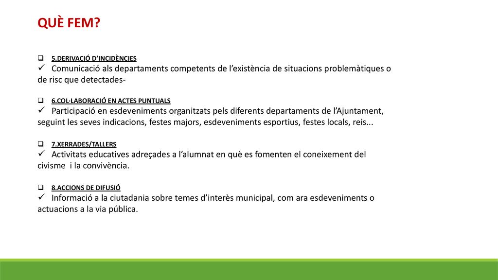 QUÈ FEM 5.DERIVACIÓ D’INCIDÈNCIES. Comunicació als departaments competents de l’existència de situacions problemàtiques o de risc que detectades-