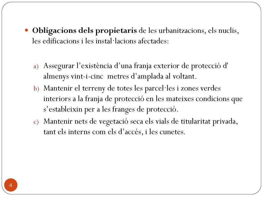 Obligacions dels propietaris de les urbanitzacions, els nuclis, les edificacions i les instal·lacions afectades: