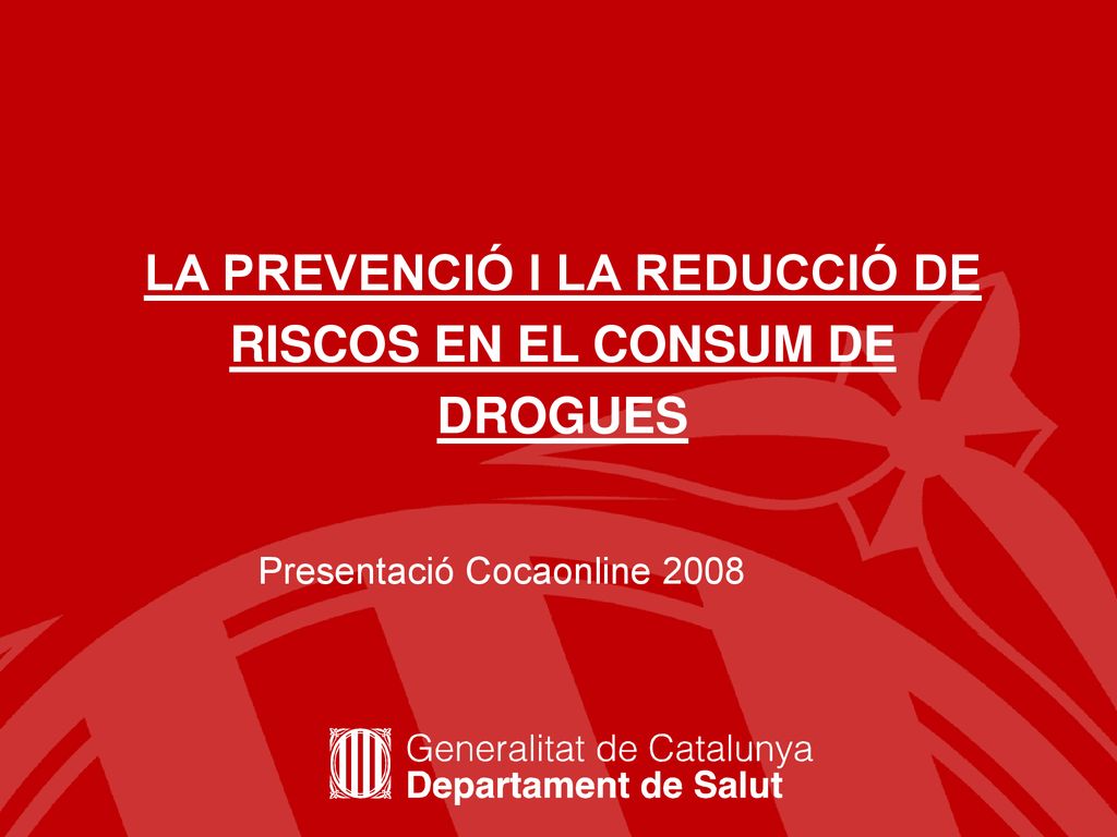 LA PREVENCIÓ I LA REDUCCIÓ DE RISCOS EN EL CONSUM DE DROGUES