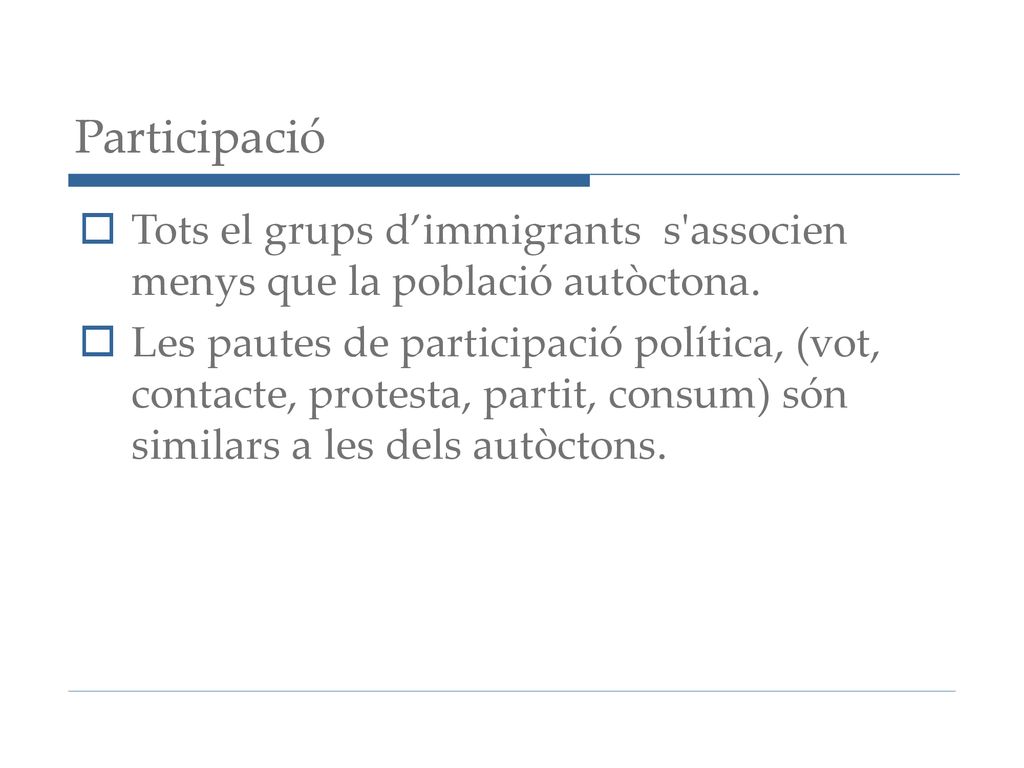 Participació Tots el grups d’immigrants s associen menys que la població autòctona.
