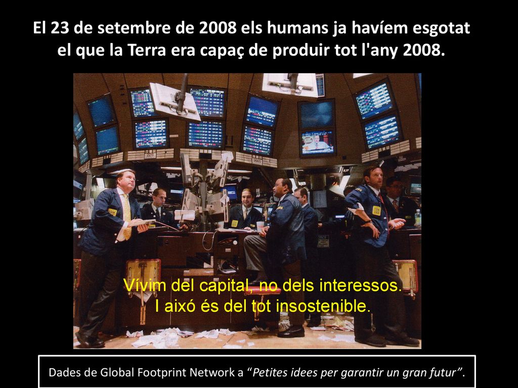 Vívim del capital, no dels interessos. I aixó és del tot insostenible.
