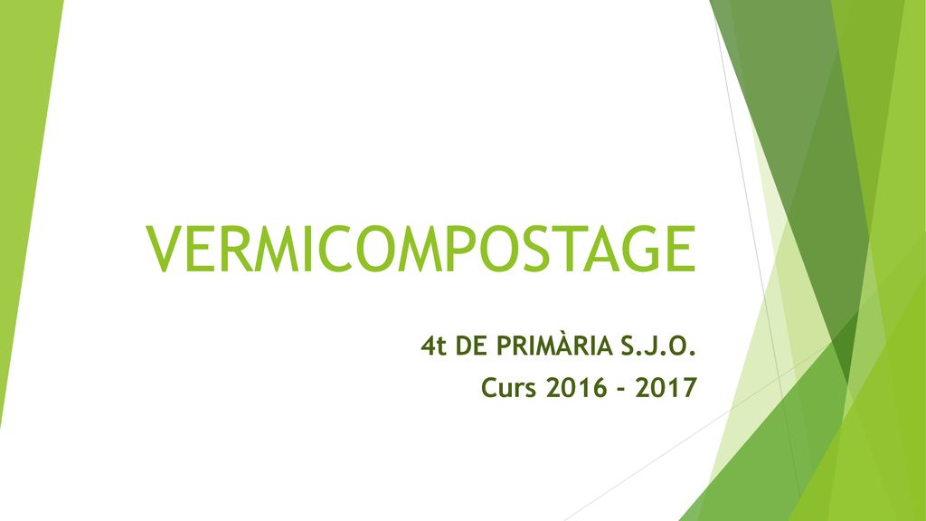 VERMICOMPOSTAGE 4t DE PRIMÀRIA S.J.O. Curs