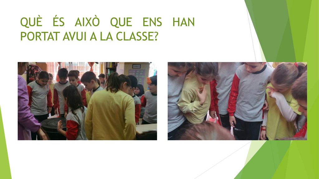 QUÈ ÉS AIXÒ QUE ENS HAN PORTAT AVUI A LA CLASSE
