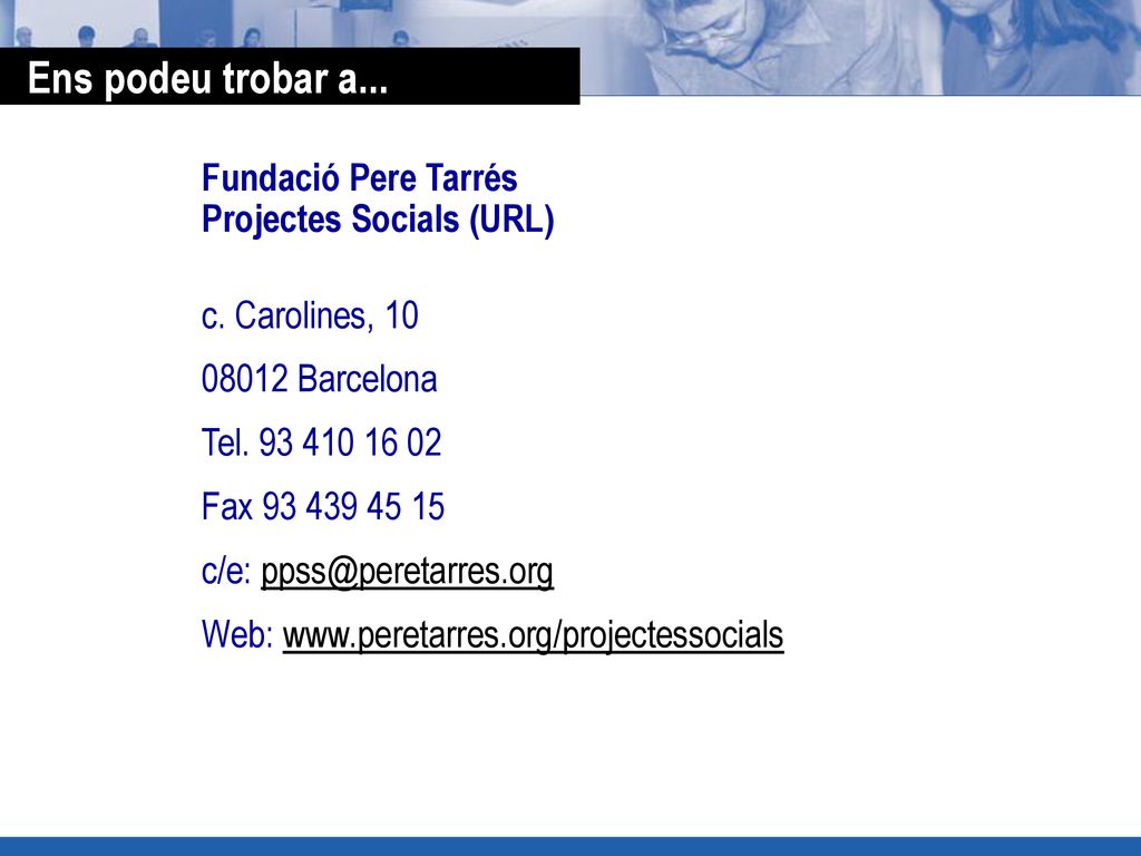 Ens podeu trobar a... Fundació Pere Tarrés Projectes Socials (URL)