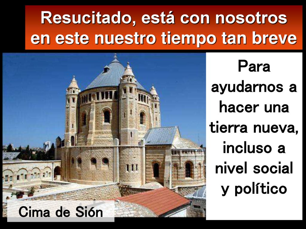 Resucitado, está con nosotros en este nuestro tiempo tan breve