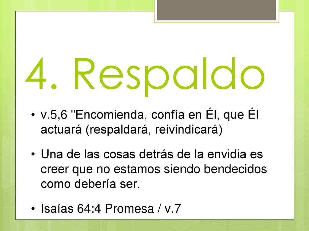 4. Respaldo v.5,6 Encomienda, confía en Él, que Él actuará (respaldará, reivindicará)