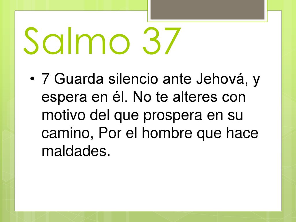 Salmo 37 7 Guarda silencio ante Jehová, y espera en él.