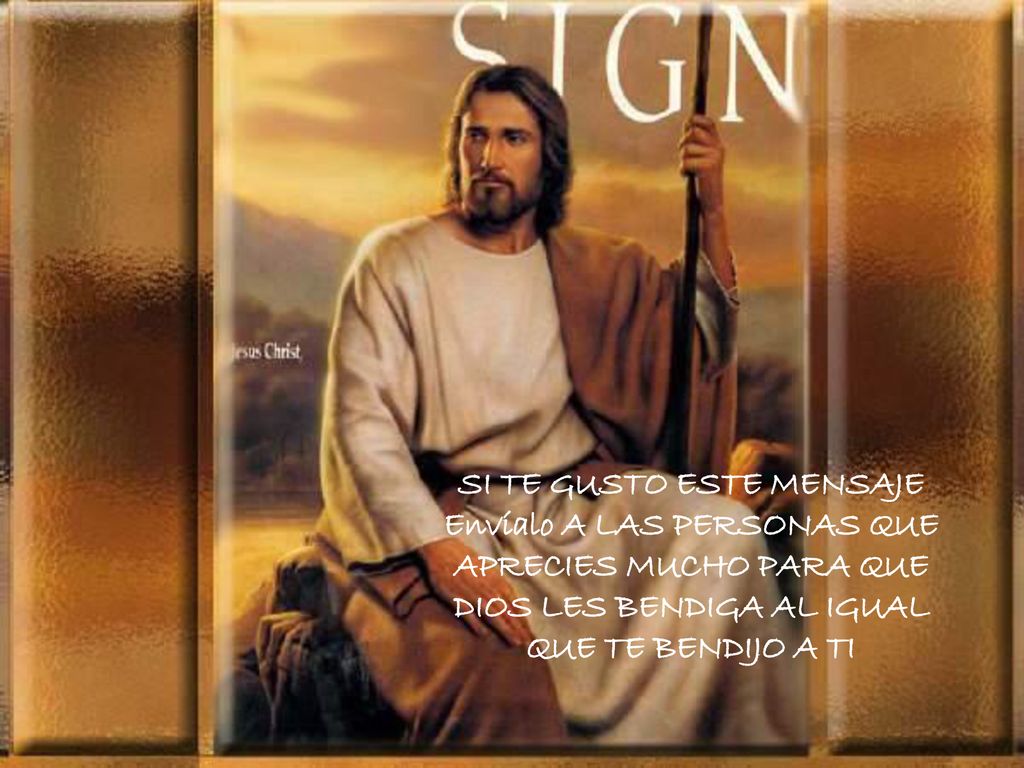 SI TE GUSTO ESTE MENSAJE Envíalo A LAS PERSONAS QUE APRECIES MUCHO PARA QUE DIOS LES BENDIGA AL IGUAL QUE TE BENDIJO A TI