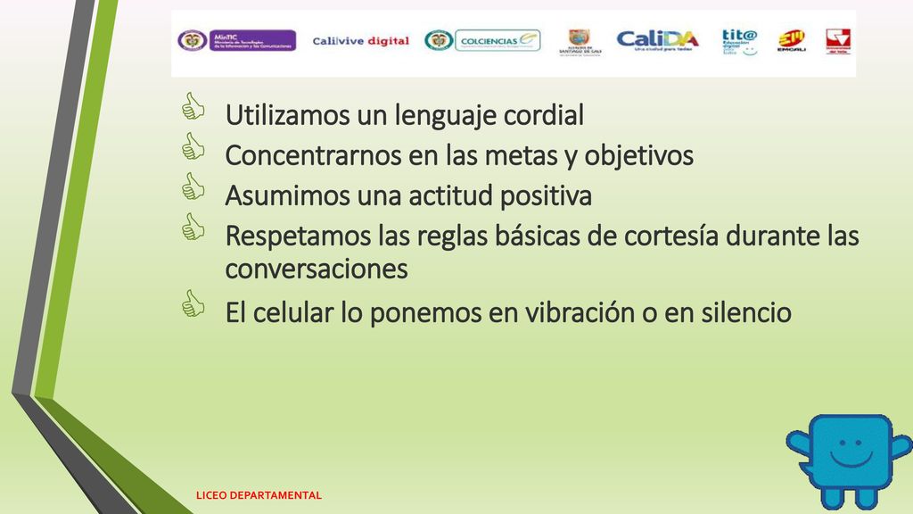 Utilizamos un lenguaje cordial Concentrarnos en las metas y objetivos