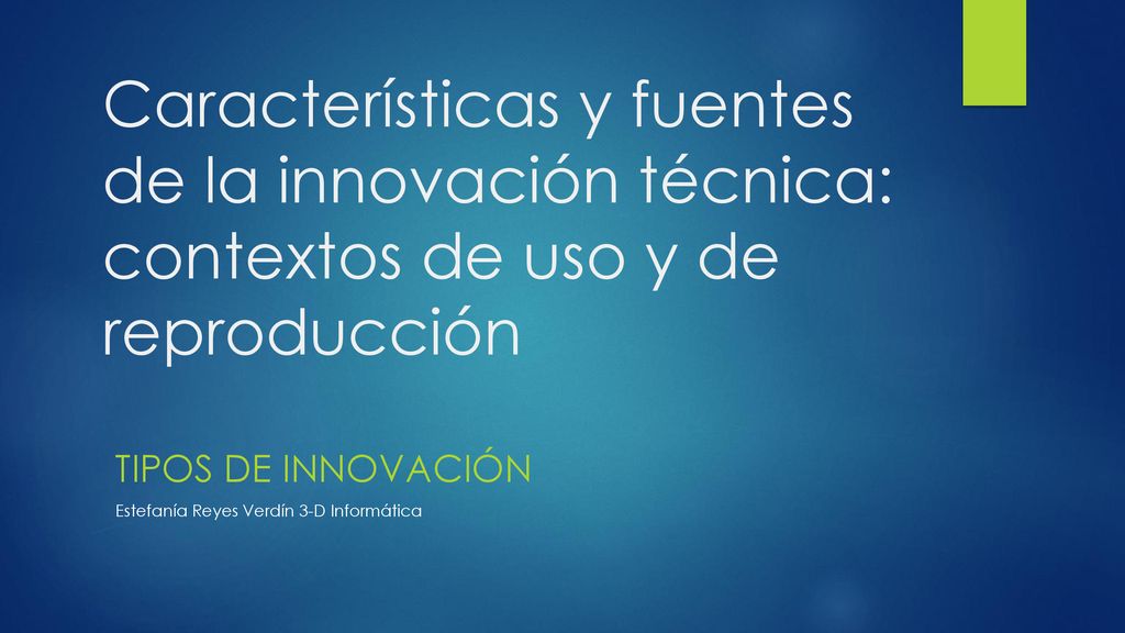 Características y fuentes de la innovación técnica: contextos de uso y de reproducción