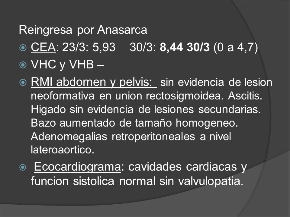 Reingresa por Anasarca CEA: 23/3: 5,93 30/3: 8,44 30/3 (0 a 4,7)