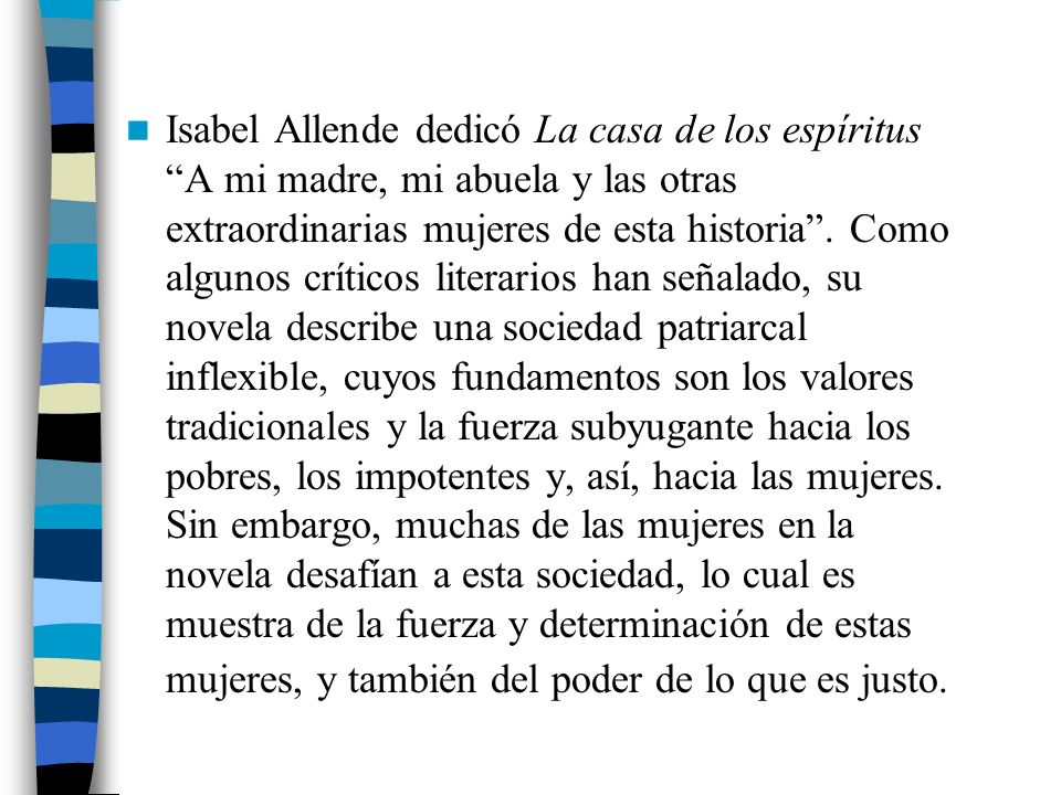 Isabel Allende dedicó La casa de los espíritus A mi madre, mi abuela y las otras extraordinarias mujeres de esta historia .