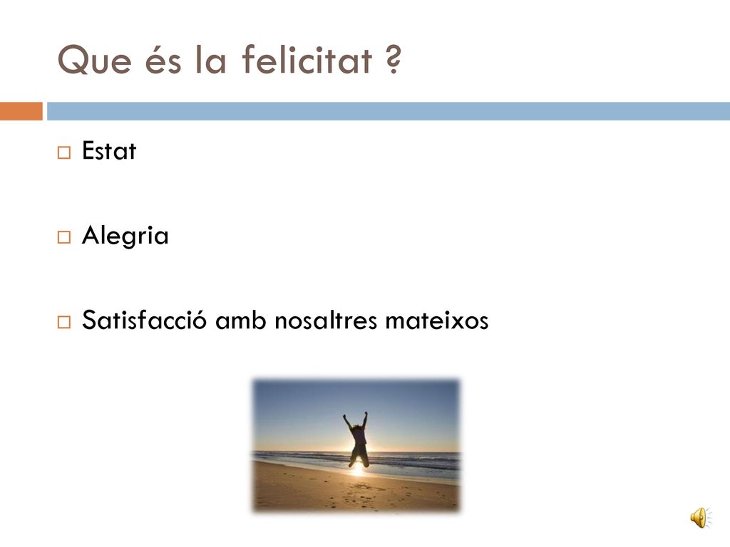 Que és la felicitat Estat Alegria Satisfacció amb nosaltres mateixos