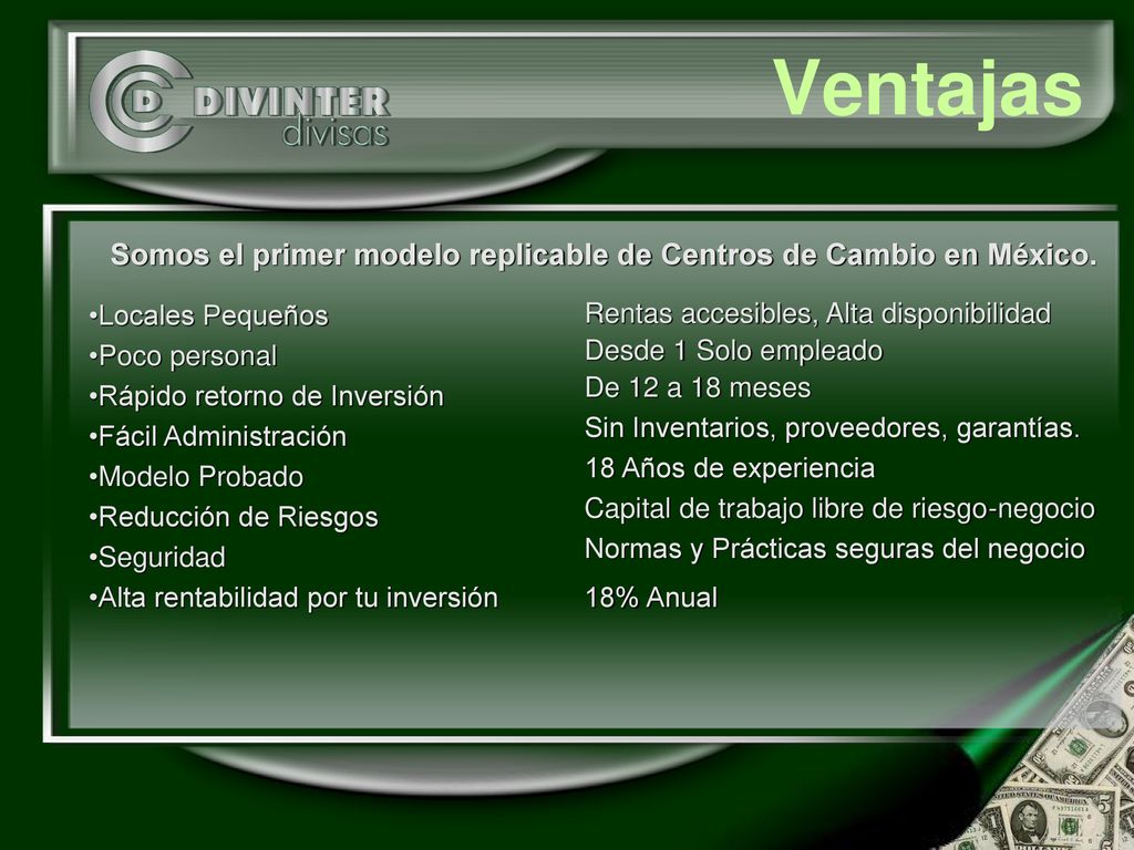 Ventajas Somos el primer modelo replicable de Centros de Cambio en México. Locales Pequeños. Poco personal.