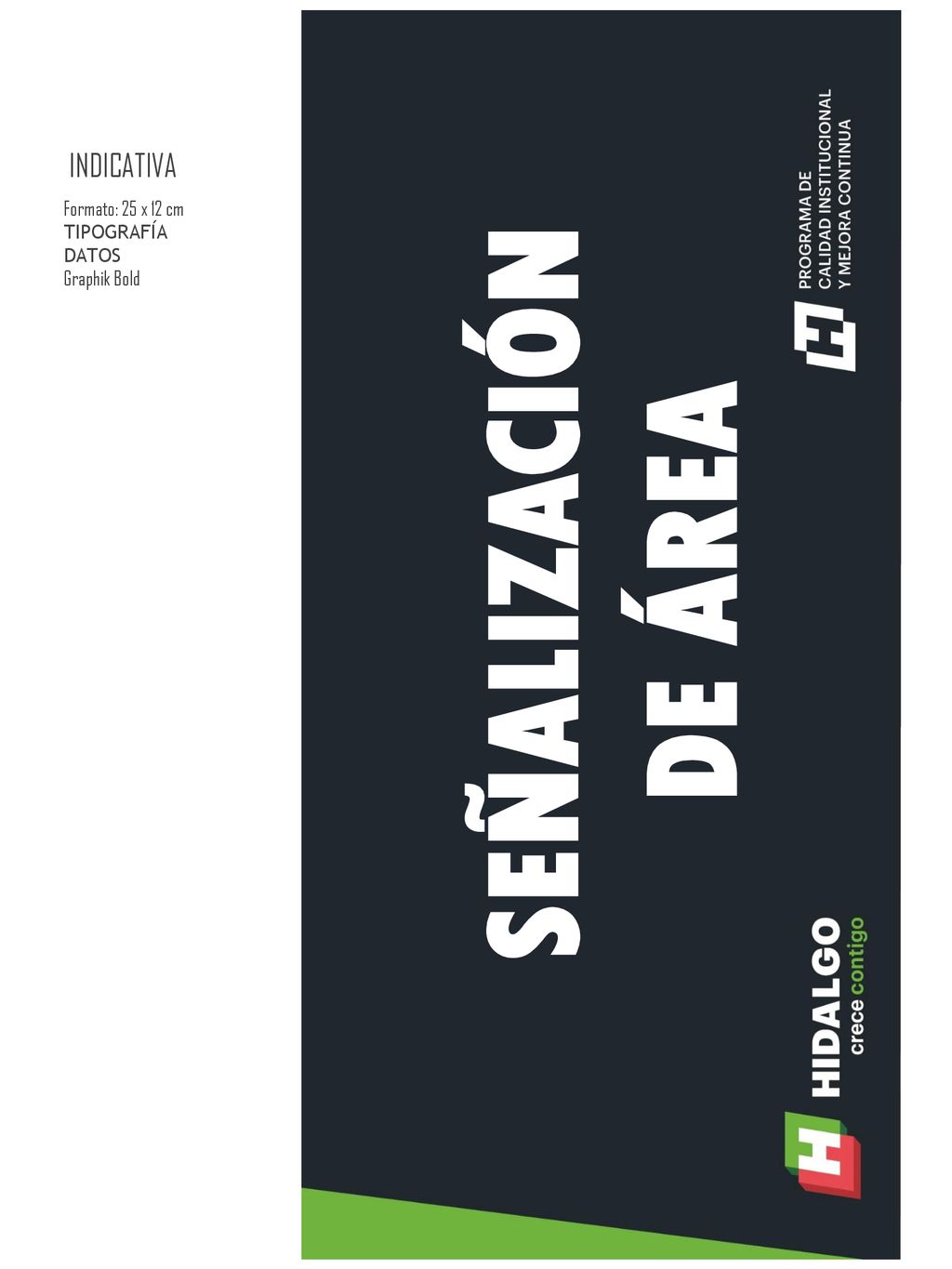 SEÑALIZACIÓN DE ÁREA INDICATIVA Formato: 25 x 12 cm TIPOGRAFÍA DATOS