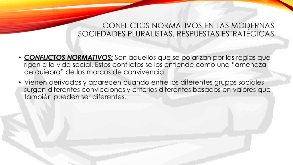 CONFLICTOS NORMATIVOS EN LAS MODERNAS SOCIEDADES PLURALISTAS