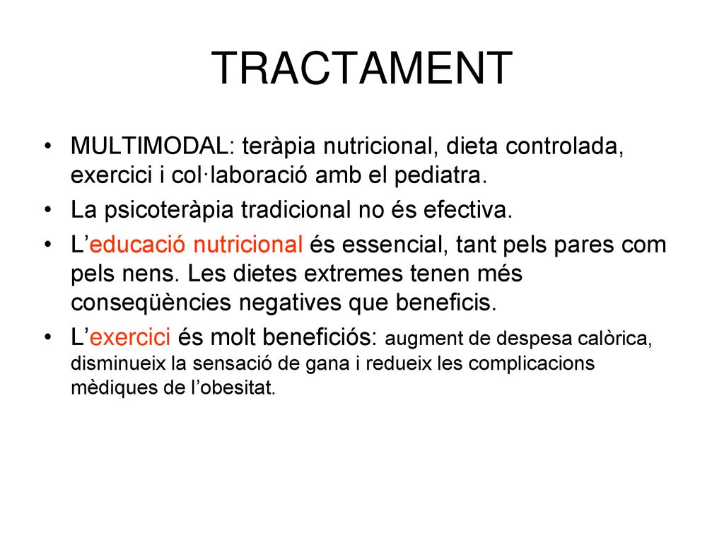 TRACTAMENT MULTIMODAL: teràpia nutricional, dieta controlada, exercici i col·laboració amb el pediatra.