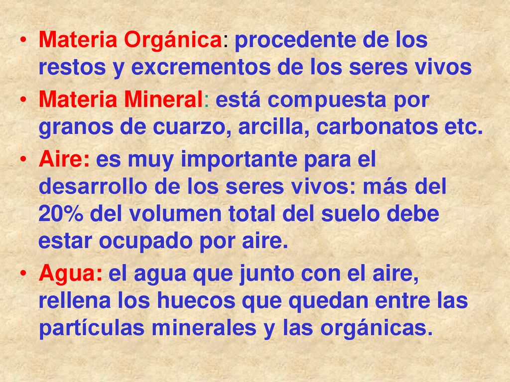 Materia Orgánica: procedente de los restos y excrementos de los seres vivos