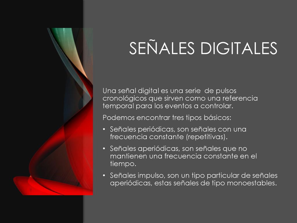 Señales digitales Una señal digital es una serie de pulsos cronológicos que sirven como una referencia temporal para los eventos a controlar.
