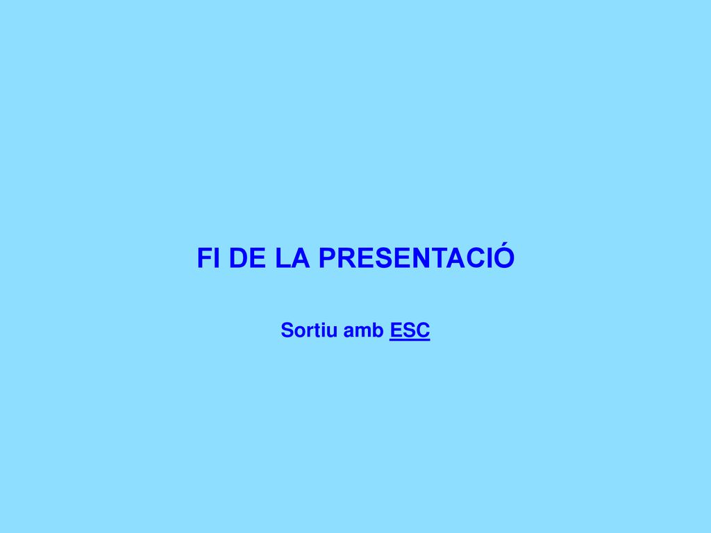 FI DE LA PRESENTACIÓ Sortiu amb ESC