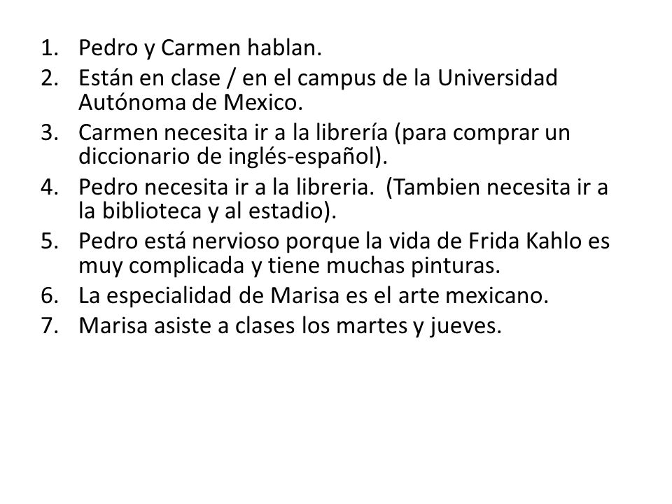 Pedro y Carmen hablan. Están en clase / en el campus de la Universidad Autónoma de Mexico.