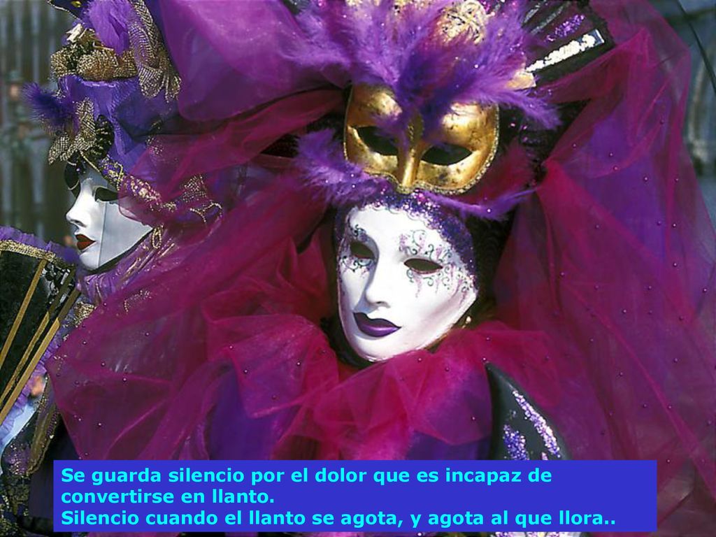 Se guarda silencio por el dolor que es incapaz de convertirse en llanto.