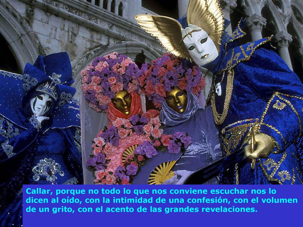 Callar, porque no todo lo que nos conviene escuchar nos lo dicen al oído, con la intimidad de una confesión, con el volumen de un grito, con el acento de las grandes revelaciones.