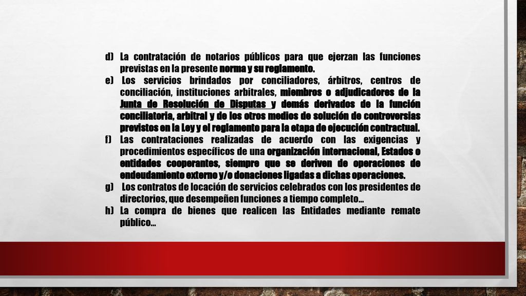 La contratación de notarios públicos para que ejerzan las funciones previstas en la presente norma y su reglamento.