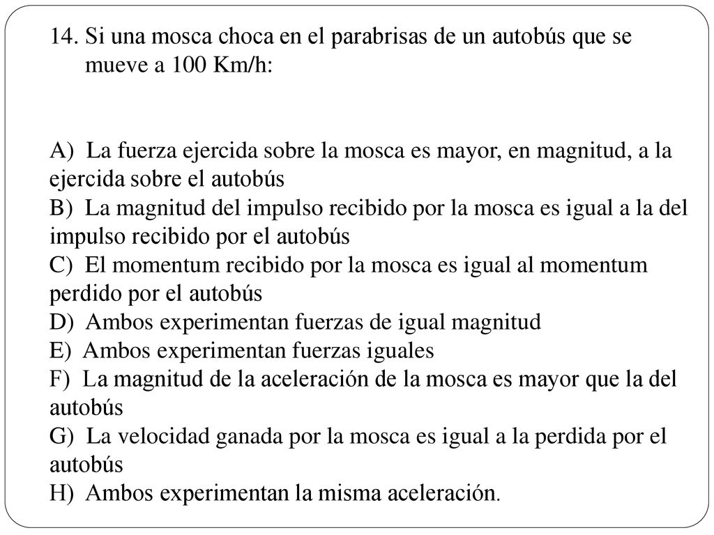 Si una mosca choca en el parabrisas de un autobús que se mueve a 100 Km/h:
