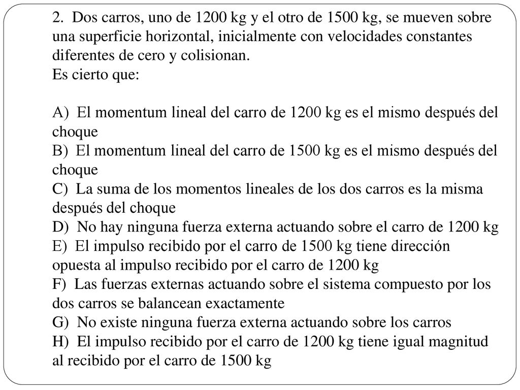 D) No hay ninguna fuerza externa actuando sobre el carro de 1200 kg