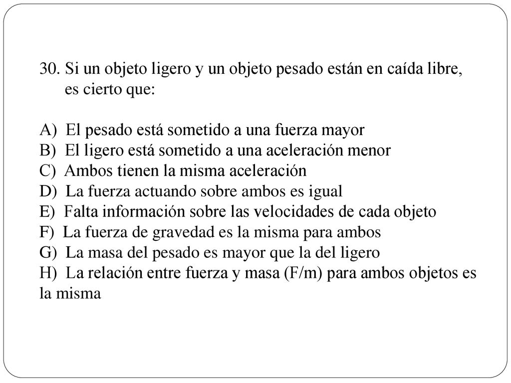 Si un objeto ligero y un objeto pesado están en caída libre, es cierto que: