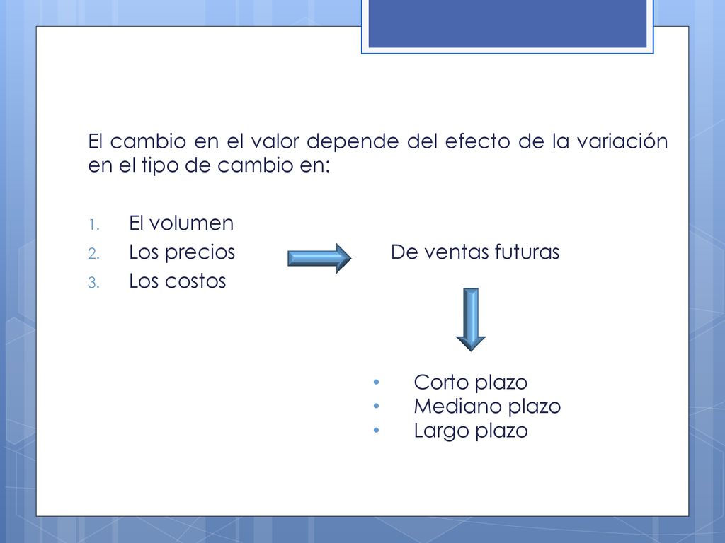 El cambio en el valor depende del efecto de la variación en el tipo de cambio en:
