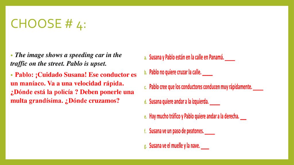 CHOOSE # 4: The image shows a speeding car in the traffic on the street. Pablo is upset.