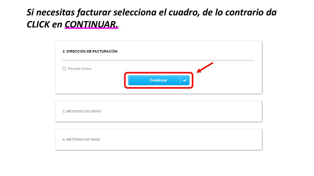 Si necesitas facturar selecciona el cuadro, de lo contrario da CLICK en CONTINUAR.