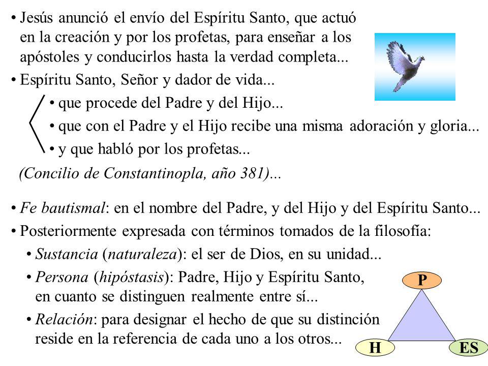 Jesús anunció el envío del Espíritu Santo, que actuó en la creación y por los profetas, para enseñar a los apóstoles y conducirlos hasta la verdad completa...