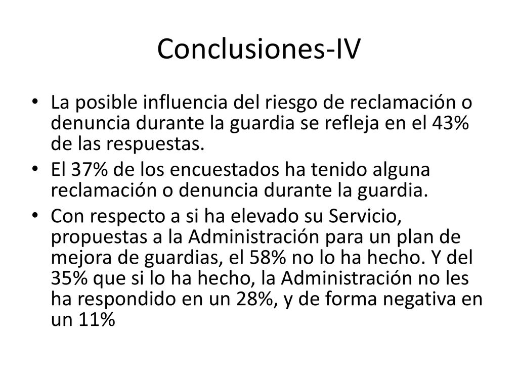 Conclusiones-IV La posible influencia del riesgo de reclamación o denuncia durante la guardia se refleja en el 43% de las respuestas.