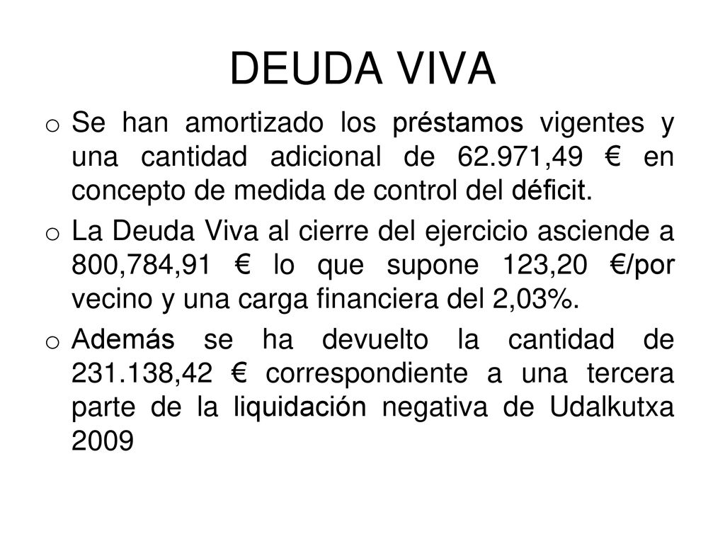 DEUDA VIVA Se han amortizado los préstamos vigentes y una cantidad adicional de ,49 € en concepto de medida de control del déficit.
