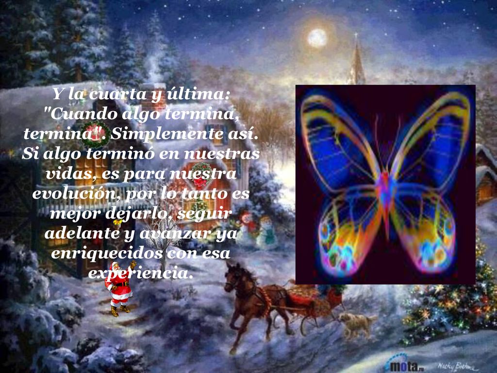 Y la cuarta y última: Cuando algo termina, termina . Simplemente así