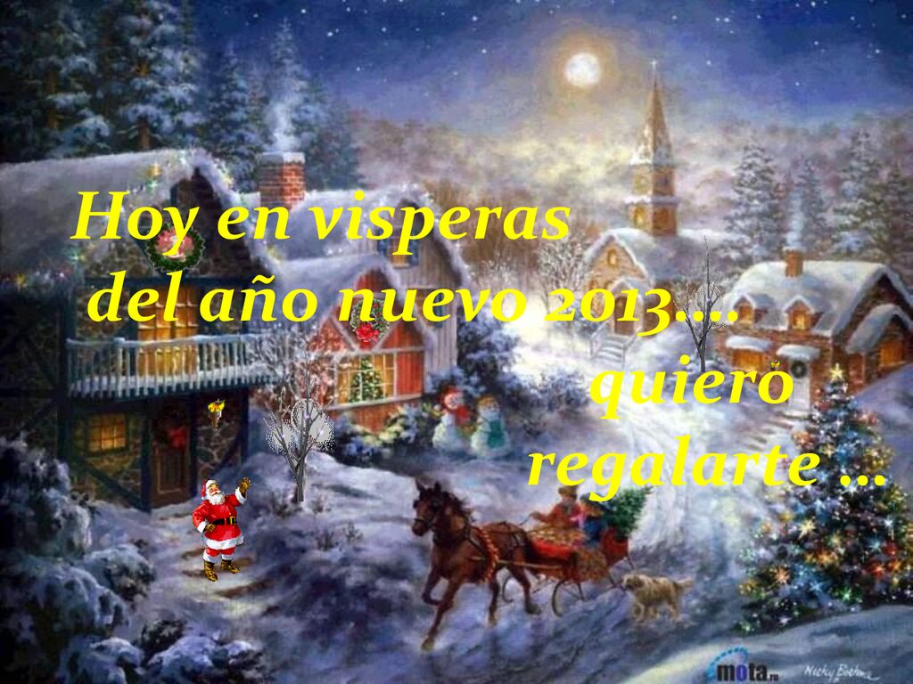 Hoy en visperas del año nuevo 2013…. quiero regalarte …
