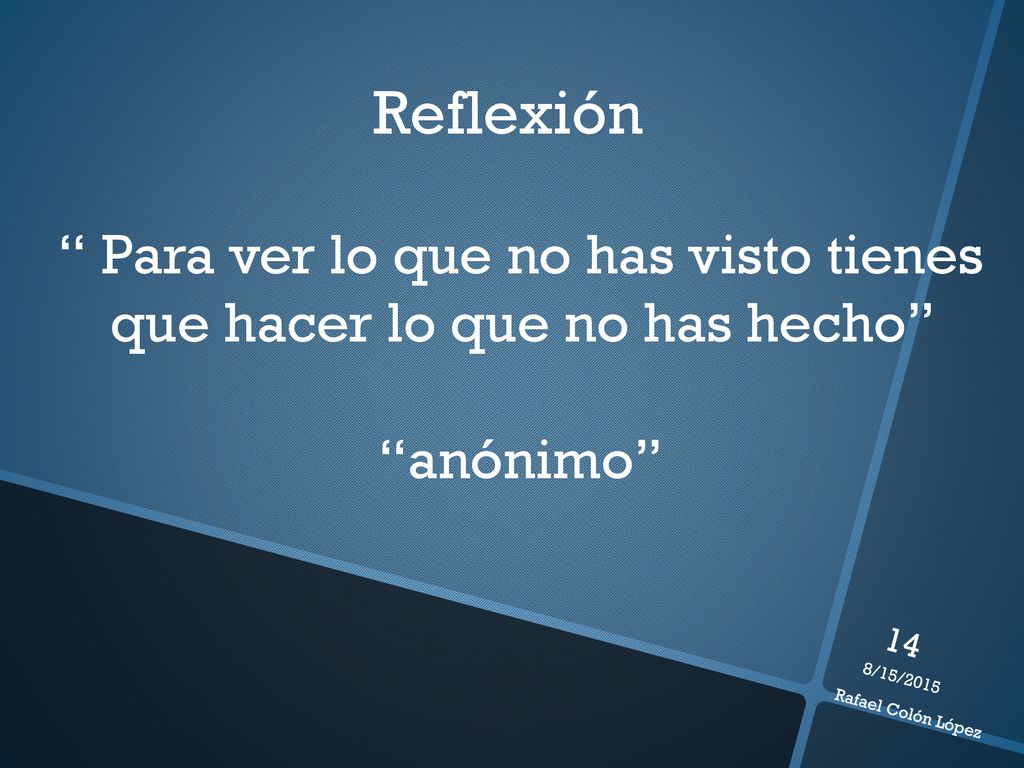 Para ver lo que no has visto tienes que hacer lo que no has hecho