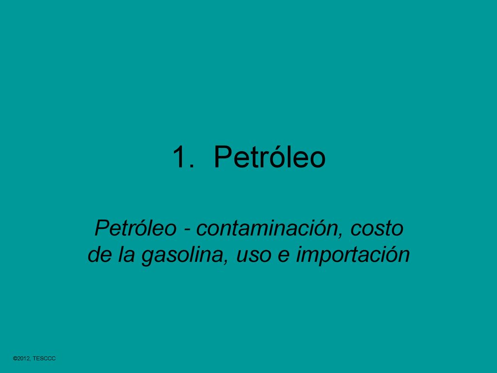 Petróleo - contaminación, costo de la gasolina, uso e importación
