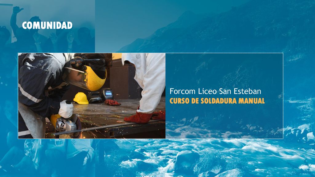 COMUNIDAD Forcom Liceo San Esteban CURSO DE SOLDADURA MANUAL