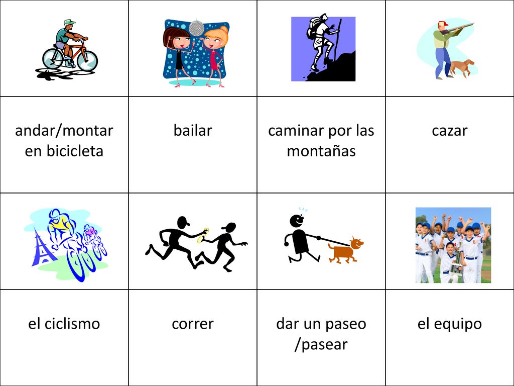 andar/montar en bicicleta bailar caminar por las montañas cazar