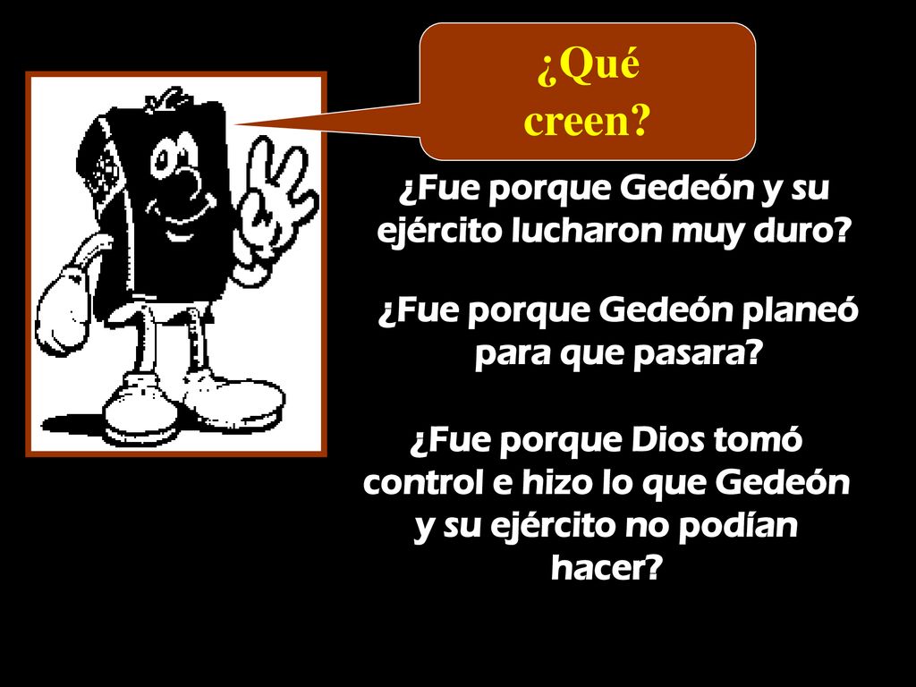 ¿Qué creen ¿Fue porque Gedeón y su ejército lucharon muy duro