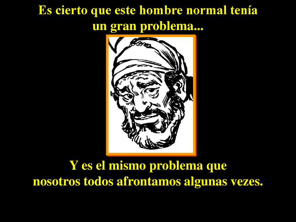 Es cierto que este hombre normal tenía un gran problema...