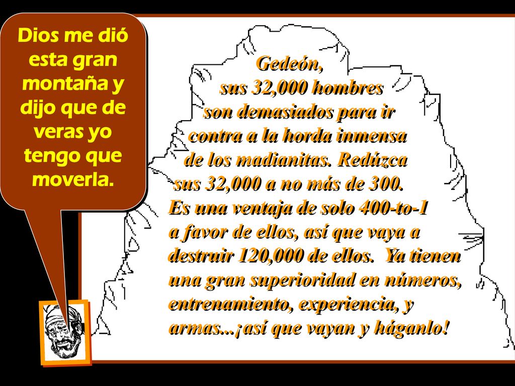 Dios me dió esta gran montaña y dijo que de veras yo tengo que moverla.